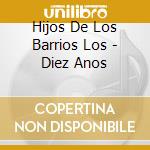 Hijos De Los Barrios Los - Diez Anos cd