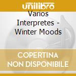 Varios Interpretes - Winter Moods cd musicale di Varios Interpretes