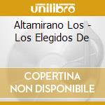 Altamirano Los - Los Elegidos De cd