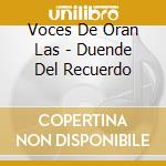 Voces De Oran Las - Duende Del Recuerdo cd musicale di Voces De Oran Las