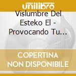 Vislumbre Del Esteko El - Provocando Tu Despertar cd