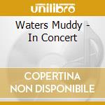 Waters Muddy - In Concert cd