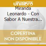 Miranda Leonardo - Con Sabor A Nuestra Tierra cd musicale di Miranda Leonardo