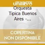 Orquesta Tipica Buenos Aires - Electrotango cd musicale di Orquesta Tipica Buenos Aires