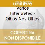 Varios Interpretes - Olhos Nos Olhos cd musicale di Varios Interpretes