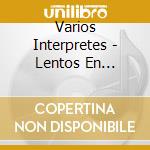 Varios Interpretes - Lentos En Espa?Ol Vol. 2 cd musicale di Varios Interpretes