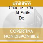 Chaque - Che - Al Estilo De cd