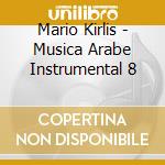 Mario Kirlis - Musica Arabe Instrumental 8 cd musicale di Mario Kirlis