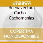 Buenaventura Cacho - Cachomanias cd
