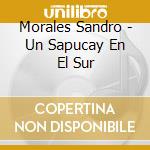 Morales Sandro - Un Sapucay En El Sur cd