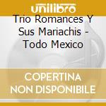 Trio Romances Y Sus Mariachis - Todo Mexico