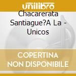 Chacarerata Santiague?A La - Unicos cd