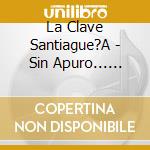 La Clave Santiague?A - Sin Apuro... Perfecto cd