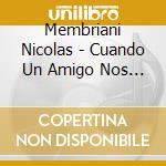 Membriani Nicolas - Cuando Un Amigo Nos Deja.... cd