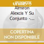 Almiron Alexcis Y Su Conjunto - Anoranza cd