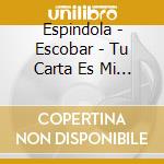 Espindola - Escobar - Tu Carta Es Mi Consuelo cd