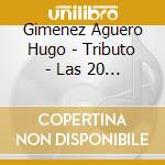 Gimenez Aguero Hugo - Tributo - Las 20 Mejores Canci cd