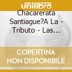 Chacarerata Santiague?A La - Tributo - Las 20 Mejores Canci cd