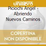 Piciochi Angel - Abriendo Nuevos Caminos cd