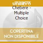 Chebere - Multiple Choice cd musicale di Chebere
