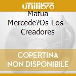 Matua Mercede?Os Los - Creadores cd
