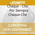 Chaque - Che - Por Siempre Chaque-Che cd