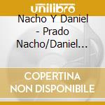 Nacho Y Daniel - Prado Nacho/Daniel Campos cd