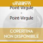 Point-Virgule - Point-Virgule cd