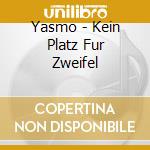 Yasmo - Kein Platz Fur Zweifel cd