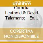 Cornelia Leuthold & David Talamante - En Cuerdas: Gnattali - Jobim - Pixinguinha - Ramirez - Ponce - Gismonti - De Falla - Piazzolla cd
