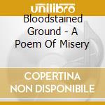 Bloodstained Ground - A Poem Of Misery cd musicale di Bloodstained Ground
