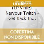 (LP Vinile) Nervous Twitch - Get Back In Line (Opaque Red) vinile