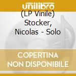 (LP Vinile) Stocker, Nicolas - Solo lp vinile