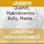 Quartet, Makrokosmos - Rofu, Manta Mantra cd