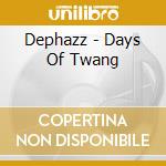 Dephazz - Days Of Twang cd