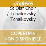 St Olaf Choir / Tchaikovsky - Tchaikovsky cd