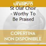 St Olaf Choir - Worthy To Be Praised cd