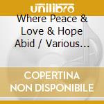 Where Peace & Love & Hope Abid / Various (2 Cd) cd