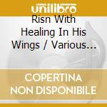 Risn With Healing In His Wings / Various (2 Cd) cd