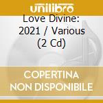 Love Divine: 2021 / Various (2 Cd) cd