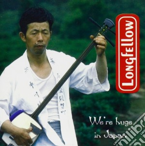 Longfellow - We're Huge In Japan cd musicale di Longfellow
