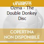 Ozma - The Double Donkey Disc cd
