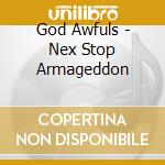 God Awfuls - Nex Stop Armageddon cd musicale di GOD AWFULS