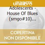 Adolescents - House Of Blues (smgo#10) Cd+dv (2 Cd) cd musicale di Adolescents