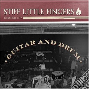 Stiff Little Fingers - Guitar & Drum cd musicale di Stiff Little Fingers