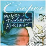 Cooper - Makes Tomorrow Alright cd