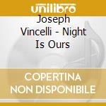 Joseph Vincelli - Night Is Ours