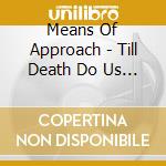 Means Of Approach - Till Death Do Us Part cd