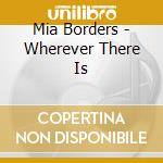 Mia Borders - Wherever There Is cd