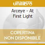 Arceye - At First Light cd